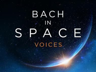 Bach in Space – Voices